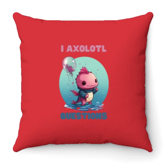 I Axolotl Questions Cute Axolotl Kawaii Throw Pillows