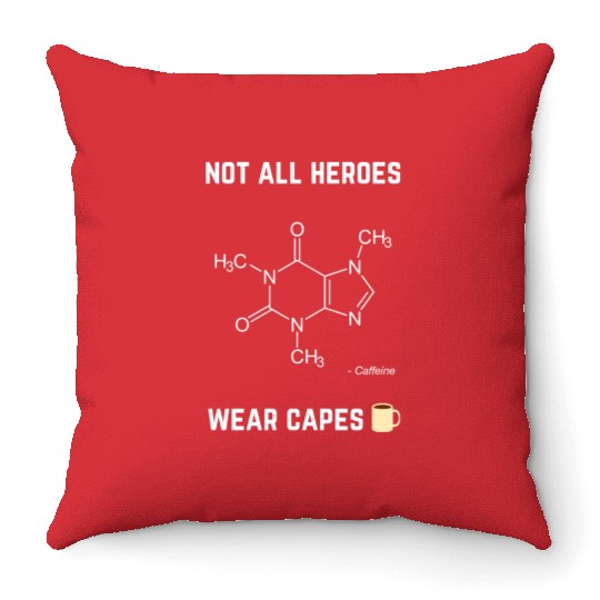 Not All Heroes Wear Capes Throw Pillows