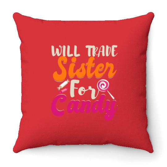 Will Trade Sister For Candy Throw Pillows