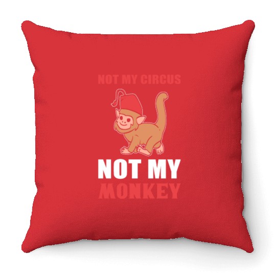 Not my Circus Animal Trainer Gift Throw Pillows