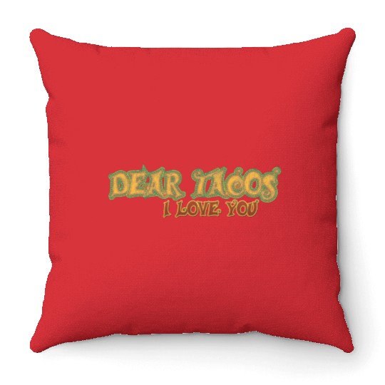 Dear Tacos I Love You Throw Pillows