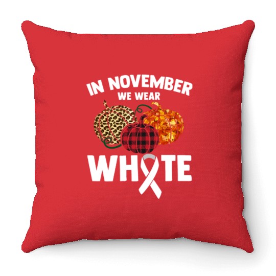 In November We Wear White Fighting Lung Cancer Throw Pillows