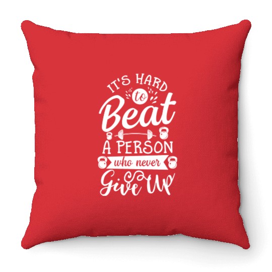 It s Hard To Beat Person Never Give Up Throw Pillows