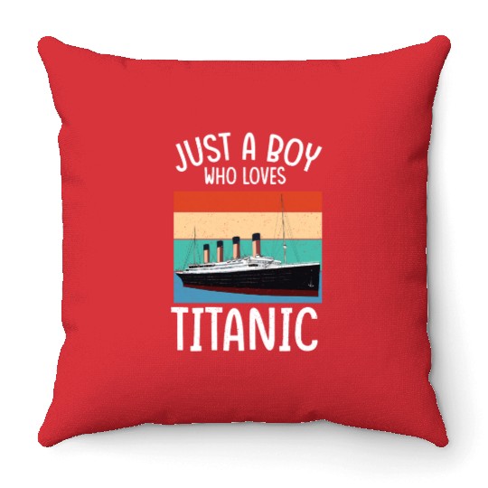 Ship Just A Boy Who Loves Titanic Boat Titanic Boy Throw Pillows