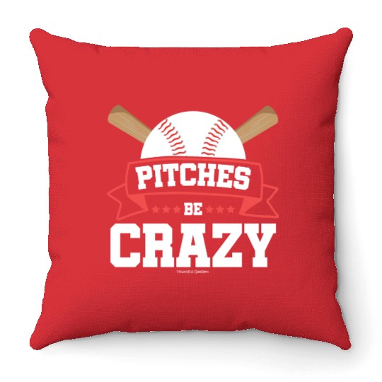 Pitches Be Crazy Baseball Lover Throw Pillows