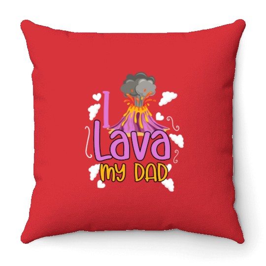 I Lava My Dad Volcanology Lava Volcanic Ash Throw Pillows