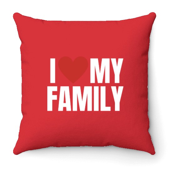 I Love My Family Gathering Reunion Celebration Throw Pillows
