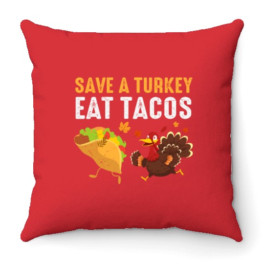 Thanksgiving Save A Turkey Eat Tacos Fall Throw Pillows