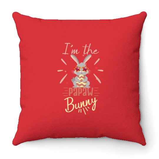 I m The Papaw Bunny Happy Sweet Bunny Easter Day Throw Pillows