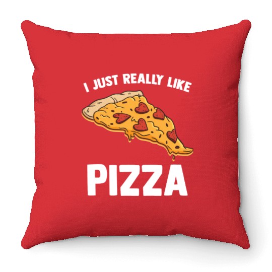 I Just Really Like Pizza Cute Italian Food Lover Throw Pillows