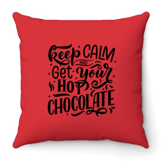 Keep Calm and Get Your Hot Chocolate Throw Pillows