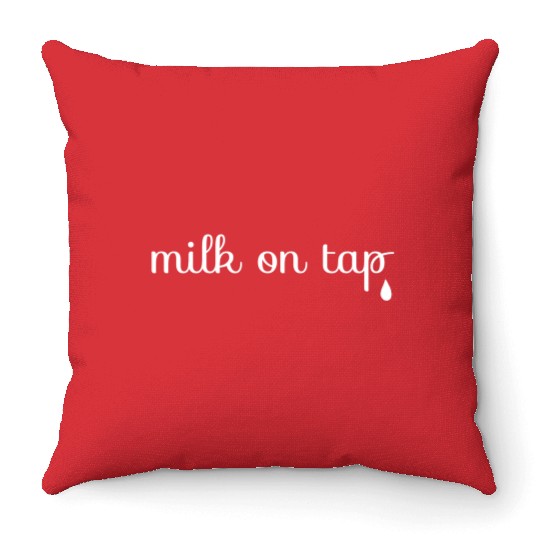 Milk On Tap Normalize Breastfeeding Mom Mama Throw Pillows
