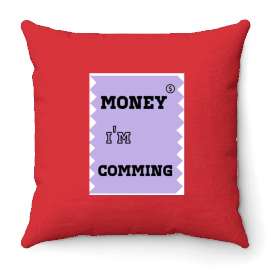 money i'm coming Throw Pillows