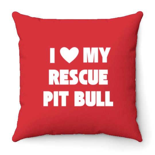 I Love My Rescue Pit Bull | Pitbull Advocacy Throw Pillows