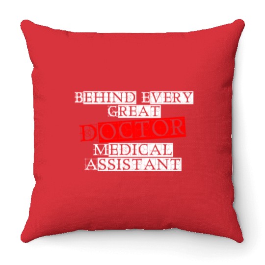 Behind Every Great Doctor Medical Assistant Funny Throw Pillows