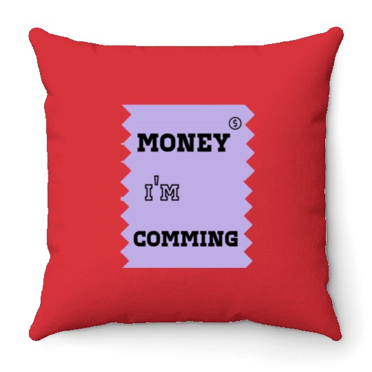 money i'm coming Throw Pillows
