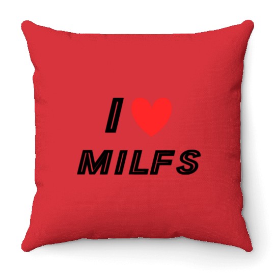 I Love Milfs Throw Pillows