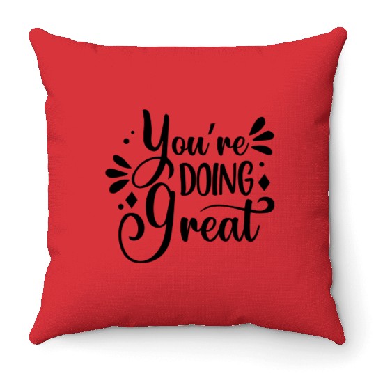 You re Doing Great Positive Typography Throw Pillows