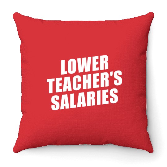Lower Teacher Salaries Funny Teacher Powers Joke Throw Pillows