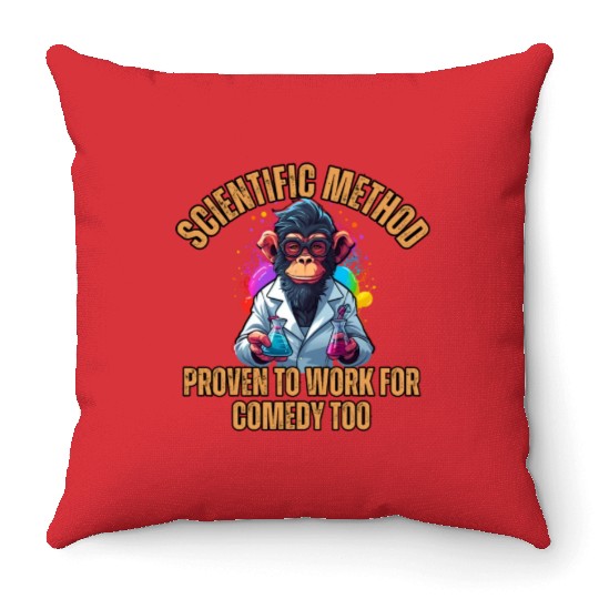 Scientific Method: Proven to work for comedy too. Throw Pillows