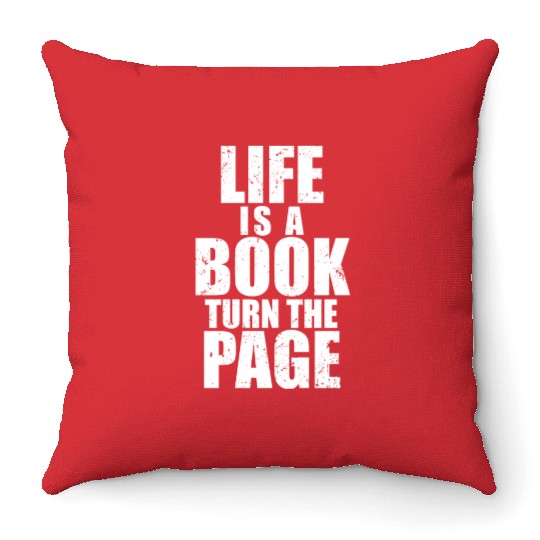 Life Is A Book Turn The Page Distressed Throw Pillows