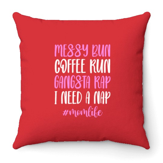 Messy Bun Coffee Run Gangsta Rap #Momlife Throw Pillows