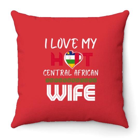 Funny I Love My Hot Central African Wife Husband Throw Pillows