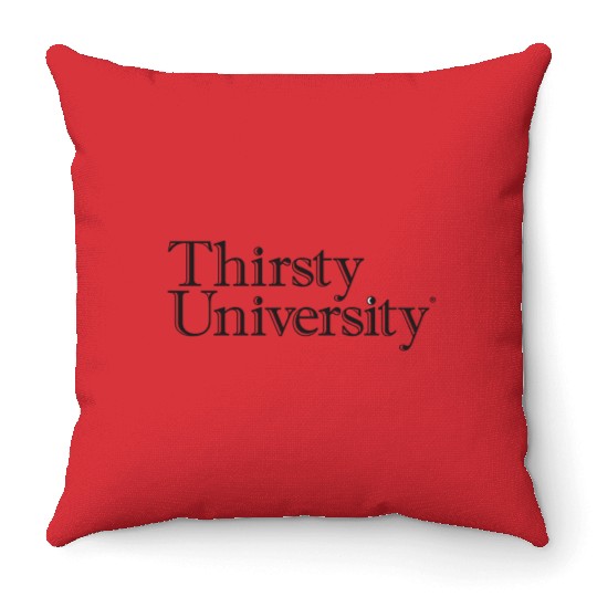 Thirsty University Throw Pillows