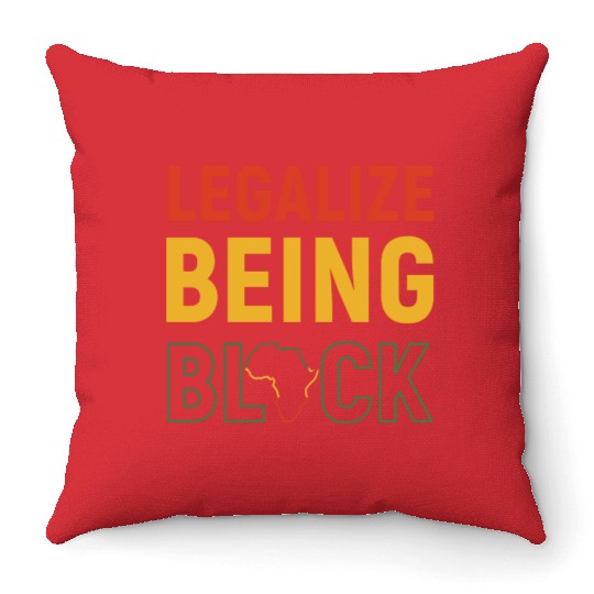 Legalize Being Black Black History Melanin Throw Pillows