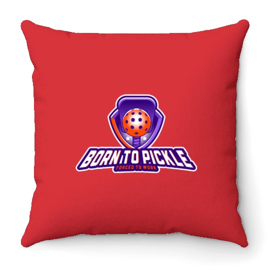 Pickleball: Born to Pickle, Forced to Work Throw Pillows