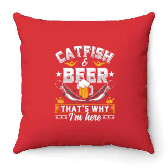 Catfish and Beer that's why I'm here Catfishes Throw Pillows