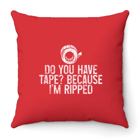 Do You Have Tape Because I'm Ripped 3 Throw Pillows
