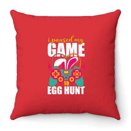 I Paused My Game To Egg Hunt Throw Pillows