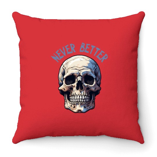 Never Better Skeleton Funny Halloween Skull Throw Pillows
