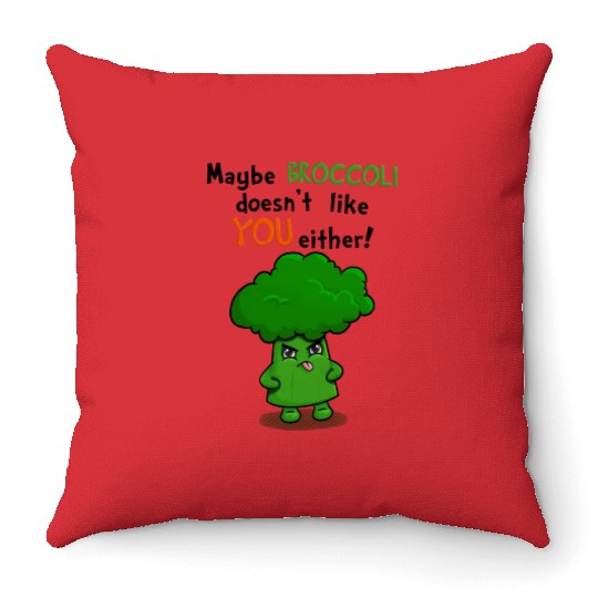 Maybe Broccoli Doesnt Like You Either Funny Kawaii Throw Pillows