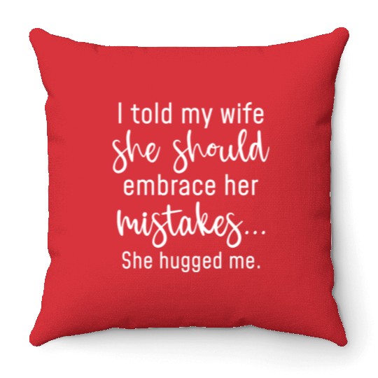 She Should Embrace Her Mistakes Throw Pillows