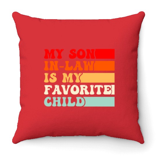 My Son In Law Is My Favorite Child Vintage Throw Pillows