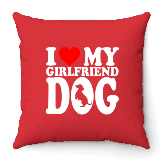 I Love My Hot Girlfriend Dog Throw Pillows For Dog Lovers