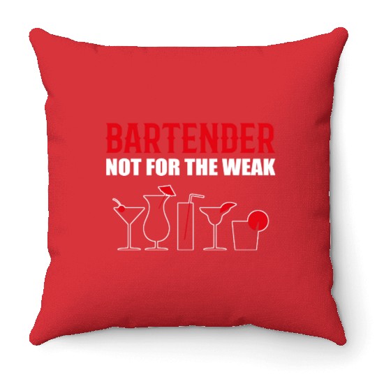 Not for Weak Barkeeper and Bartender Gift Throw Pillows