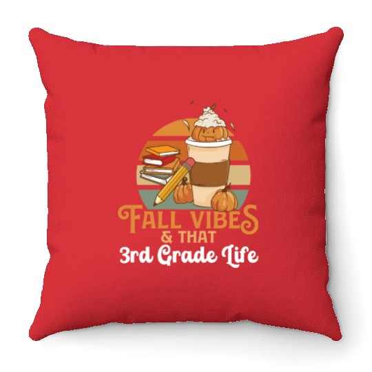 Fall Vibes That 3rd Grade Life Third Grader Throw Pillows