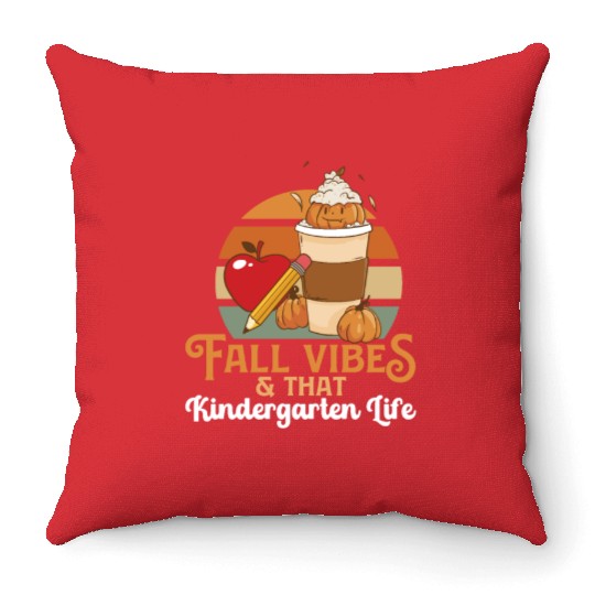 Fall Vibes That Kindergarten Life Teacher Student Throw Pillows