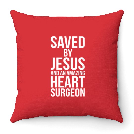 Saved By Jesus Christian He Surgery Medical Get We Throw Pillows
