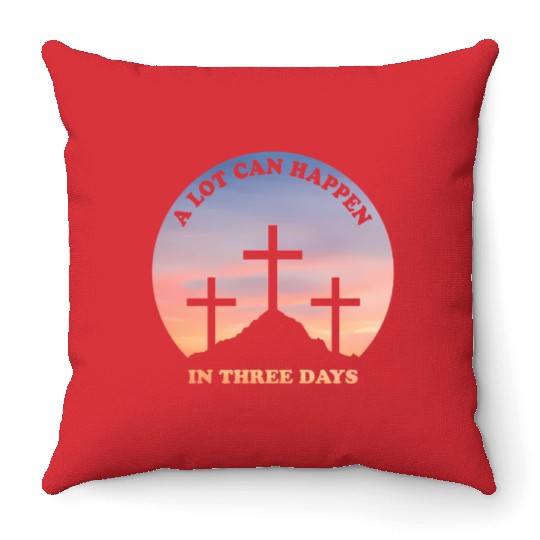 A Lot Can Happen In Three Days Christian Easter Throw Pillows