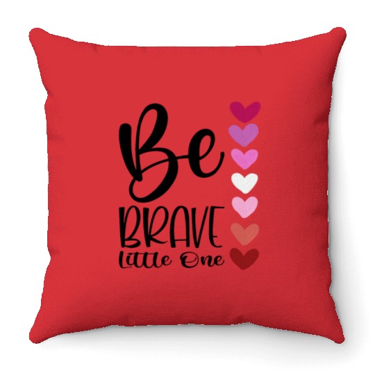 Baby and Infant Be Brave Throw Pillows