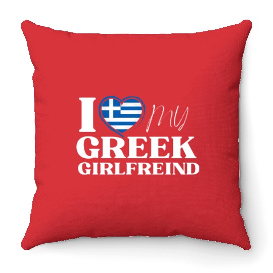 I Love My Greek Girlfriend Multi Nationality Throw Pillows