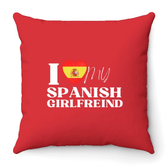 I Love My spanish Girlfriend Multi Nationality Shi Throw Pillows