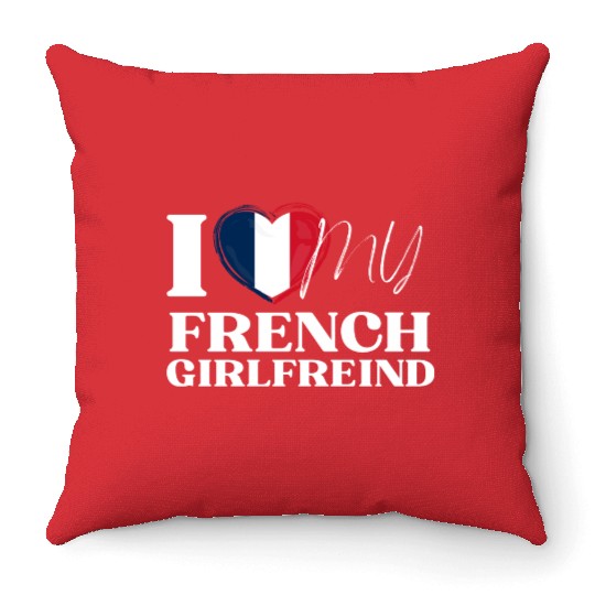 I Love My French Girlfriend Multi Nationality Shir Throw Pillows