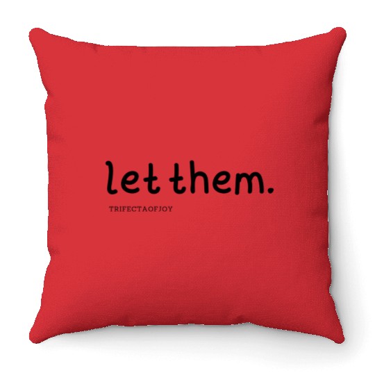 let them Throw Pillows