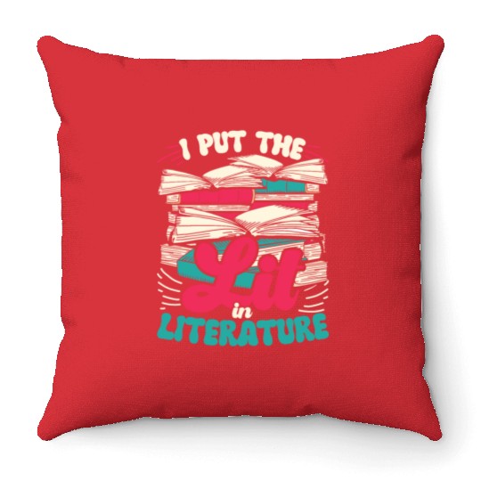 Teacher Teachers I Put The Lit In Literature Throw Pillows