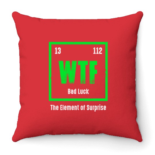 Wtf The Element Of Surprise Throw Pillows